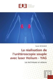 La Realisation De L'Ureteroscopie Souple Avec Laser Holium - Yag - Les Techniques Et Astuces
