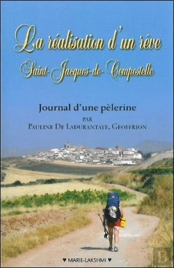 Bertrand.pt - La Réalisation D'Un Rêve ; Saint-Jacques-De-Compostelle ; Journal D'Une Pèlerine