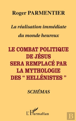 Bertrand.pt - La Réalisation Immédiate Du Monde Heureux ; Le Combat Politique De Jésus Sera Remplacé Par La Mythologie Des 