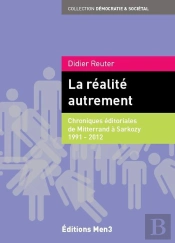 La Realite Autrement - Chroniques Editoriales De Mitterrand A Sarkozy 1991-2012