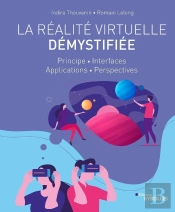 La Réalité Virtuelle Démystifiée ; Principe, Interfaces, Applications, Perspectives