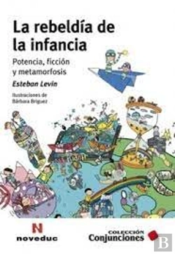 Bertrand.pt - La Rebeldia De La Infancia. Potencia, Ficcion Y Metamorfosis