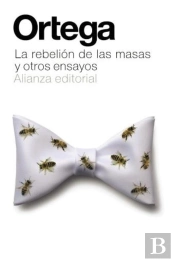 La Rebelión De Las Masas Y Otros Ensayos