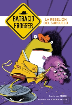 Bertrand.pt - La Rebelión Del Subsuelo (Un Caso De Batracio Frogger 5)
