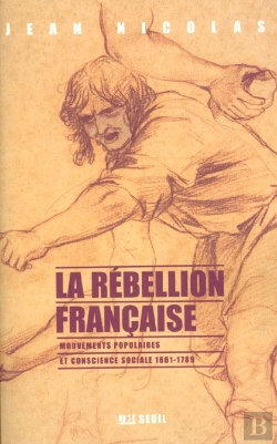 Bertrand.pt - La Rébellion Française ; Mouvements Populaires Et Conscience Sociale (1661-1789)