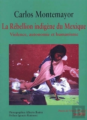La Rébellion Indigène Du Mexique ; Violence, Autonomie Et Humanisme