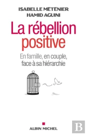 La Rebellion Positive - En Couple, En Famille , Face A Sa Hierarchie