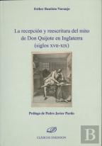 La Recepción Y Reescritura Del Mito De Don Quijote En Inglaterra (Siglos Xvii-Xix)