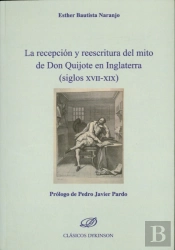 La Recepción Y Reescritura Del Mito De Don Quijote En Inglaterra (Siglos Xvii-Xix)