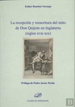 Bertrand.pt - La Recepción Y Reescritura Del Mito De Don Quijote En Inglaterra (Siglos Xvii-Xix)