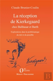 La Réception De Kierkegaard Chez Balthasar Et Barth ; Exploration Dans La Problèmatique Du Réel Et Du Possible