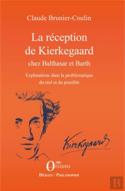 Bertrand.pt - La Réception De Kierkegaard Chez Balthasar Et Barth ; Exploration Dans La Problèmatique Du Réel Et Du Possible