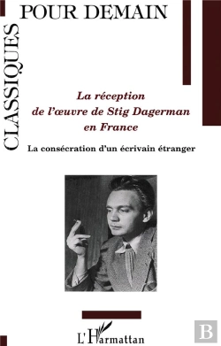 Bertrand.pt - La Réception De L'Oeuvre De Stig Dagerman En France ; La Consécration D'Un Écrivain Étranger