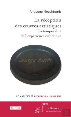 Bertrand.pt - La Réception Des Oeuvres Artistiques ; La Temporalité De L'Expérience Esthétique