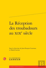 La Réception Des Troubadours Au Xixe Siècle