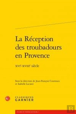 Bertrand.pt - La Réception Des Troubadours En Provence ; Xvie-Xviiie Siècle