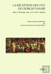 La Réception Des Vite De Giorgio Vasari Dans L'Europe Des Xvie-Xviiie Siècles