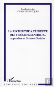 La Recherche A L'Epreuve Des Terrains Sensibles ; Approches En Sciences Sociales