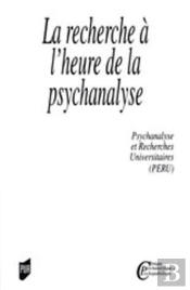 La Recherche À L'Heure De La Psychanalyse