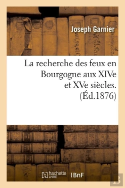 Bertrand.pt - La Recherche Des Feux En Bourgogne Edition 1876
