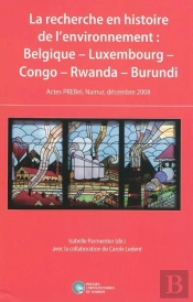 La Recherche En Histoire De L'Environnement: Belgique - Luxembourg - Congo - Rwanda - Burundi