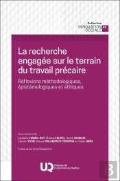 La Recherche Engagée Sur Le Terrain Du Travail Précaire : Réflexions Méthodologiques, Épistémologiques Et Éthiques