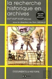 La Recherche Historique En Archives, Xvi-Xvii-Xviii Siècles