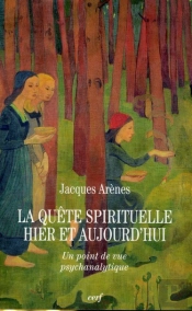 La Recherche Spirituelle Sous Le Regard De La Psychanalyse. De La Tradition A La Quete Contemporaine