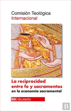 Bertrand.pt - La Reciprocidad Entre Fe Y Sacramentos En La Economía Sacramental