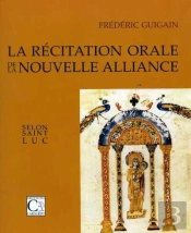 La Récitation Orale De La Nouvelle Alliance Selon Saint Luc (2e Édition)