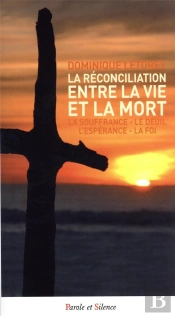 La Reconciliation Entre La Vie Et La Mort - La Souffrance - Le Deuil - L'Esperance - La Foi