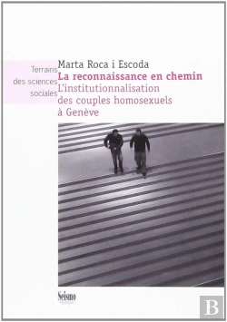 Bertrand.pt - La Reconnaissance En Chemin : L'Institutionnalisation Des Couples Homo Sexuels À Genève