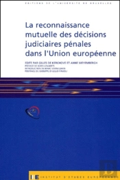 La Reconnaissance Mutuelle Des Décisions Judiciaires Pénales Dans L'Union Européenne