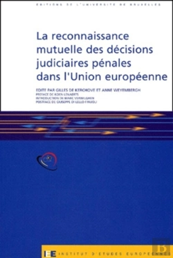 Bertrand.pt - La Reconnaissance Mutuelle Des Décisions Judiciaires Pénales Dans L'Union Européenne