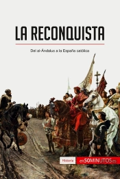 La Reconquista : Del Al-Ándalus A La Espana Católica