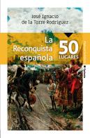 La Reconquista Española En 50 Lugares