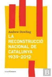 La Reconstrucció Nacional De Catalunya 1939-2012