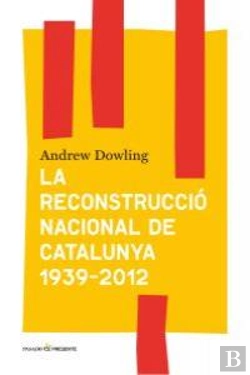 Bertrand.pt - La Reconstrucció Nacional De Catalunya 1939-2012