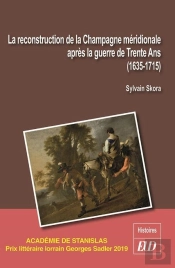 La Reconstruction De La Champagne Méridionale Après La Guerre De Trente Ans (1635-1715)