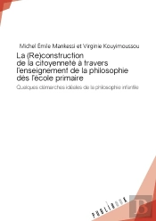 La (Re)Construction De La Citoyenneté À Travers L'Enseignement De La Philosophie Dès L'École Primaire ; Quelques Demarches Idéales De La Philosophie Infantile