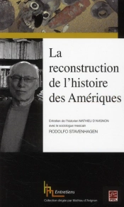 La Reconstruction De L'Histoire Des Amériques ; Entretien De L'Historien Mathieu D'Avignon Avec Le Sociologue Mexicain Rodolfo Stavenhagen