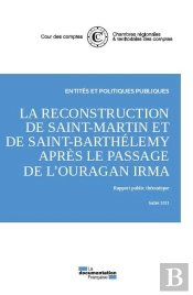 La Reconstruction De Saint-Martin Et De Saint-Barthelemy Après Le Passage De L'Ouragan Irma : Rapport Public Thématique, Juillet 2021