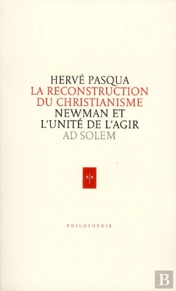 Bertrand.pt - La Reconstruction Du Christianisme ; Newman Et L'Unité D'Agir