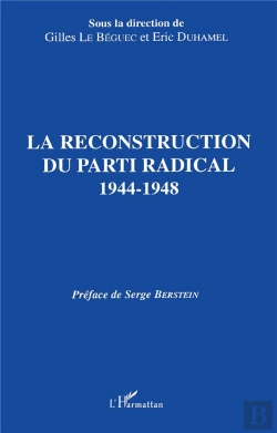 Bertrand.pt - La Reconstruction Du Parti Radical ; 1944-1948