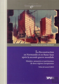 Bertrand.pt - La Reconstruction En Normandie Et En Basse-Saxe Après La Seconde Guerre Mondiale. : Histoire, Mémoires Et Patrimoines De Deux Régions Européennes