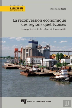 Bertrand.pt - La Reconversion Economique Des Regions Quebecoises - Les Experiences De Sorel-Tracy Et Drummondville