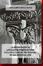 La Recuperación De La 'Ecclesiae Primitivae Forma' En La Escultura Del Panteón Real De San Isidoro D