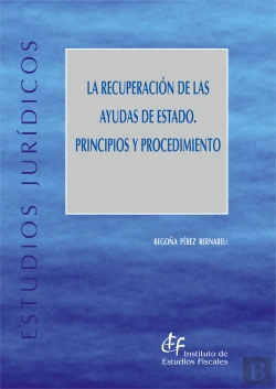 Bertrand.pt - La Recuperación De Las Ayudas De Estado. Principios Y Procedimiento