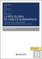 La Red Global De Cables Submarinos: Geopolitica Y Seguridad De Una Infraestructu
