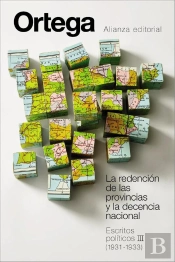 La Redención De Las Provincias Y La Decencia Nacional. Escritos Políticos Iii (1931-1933)